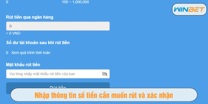 Nhập thông tin số tiền cần muốn rút và xác nhận