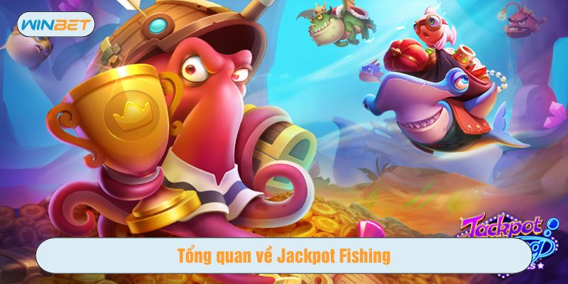 Jackpot Fishing là game phiêu lưu săn thưởng đầy kịch tính