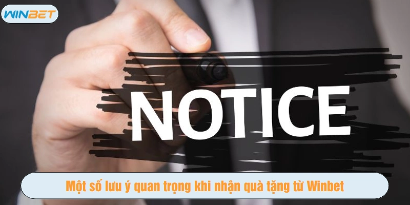 Một số lưu ý quan trọng khi nhận quà tặng từ Winbet