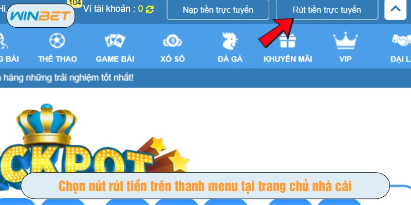 Chọn nút rút tiền trên thanh menu tại trang chủ nhà cái