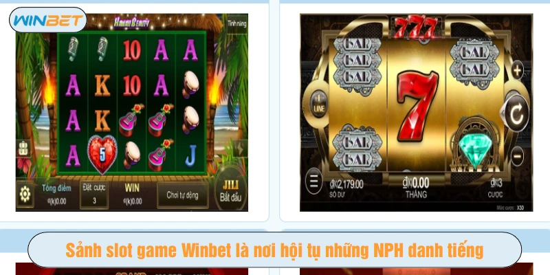 Sảnh slot game Winbet là nơi hội tụ những NPH danh tiếng