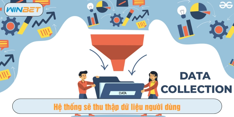 Hệ thống sẽ thu thập dữ liệu người dùng